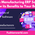 What is Manufacturing ERP Software and How its Benefits to Your Business?