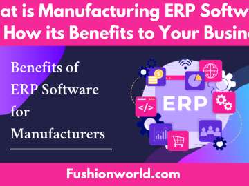 What is Manufacturing ERP Software and How its Benefits to Your Business?