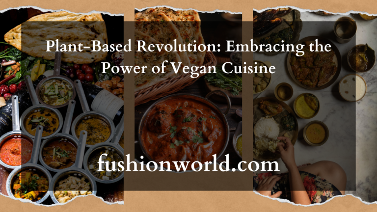 Plant-Based Revolution: Embracing the Power of Vegan Cuisine