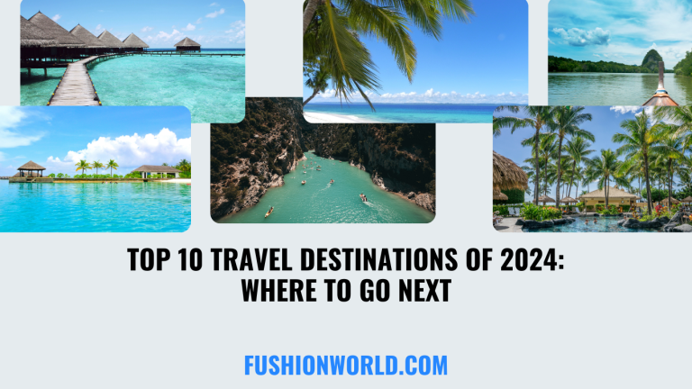 Top 10 Travel Destinations of 2024: Where to go Next