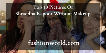 Top 10 Pictures Of Shraddha Kapoor Without Makeup