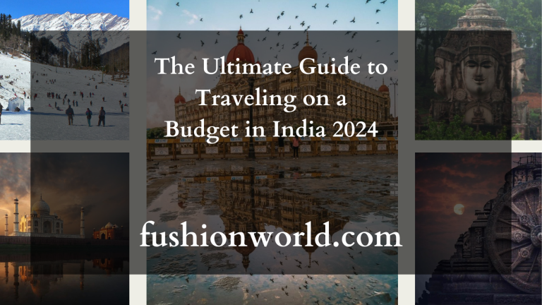 The Ultimate Guide to Traveling on a Budget in India 2024