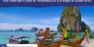 The Ultimate Guide to Traveling on a Budget in India 2023