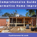 A Comprehensive Guide to Transformative Home Improvement