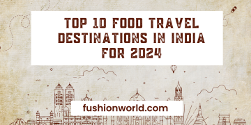 Top 10 Food Travel Destinations in India for 2024 