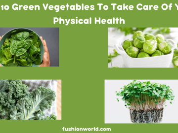 Top Green Vegetables To Take Care Of Your Physical Health