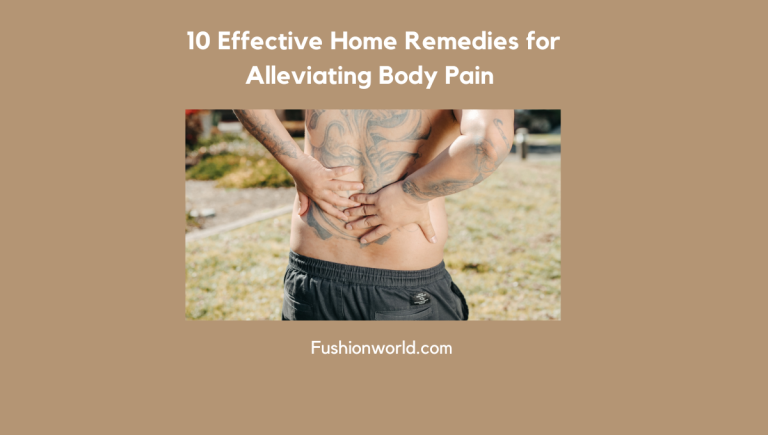 Effective Home Remedies for Alleviating Body Pain 