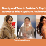 Pakistan's Top 10 Actresses Who Captivate Audiences