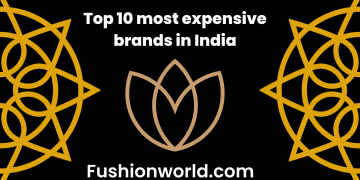 Top 10 most expensive brands in India
