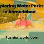 Exploring Water Parks in Ahmedabad 
