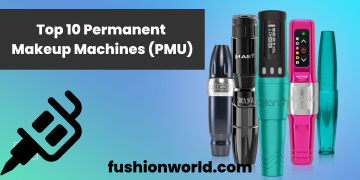 Top 10 Permanent Makeup Machines (PMU)