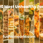 Top 10 Most Unhealthy Foods