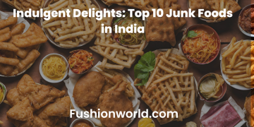 Indulgent Delights: Top 10 Junk Foods in India 