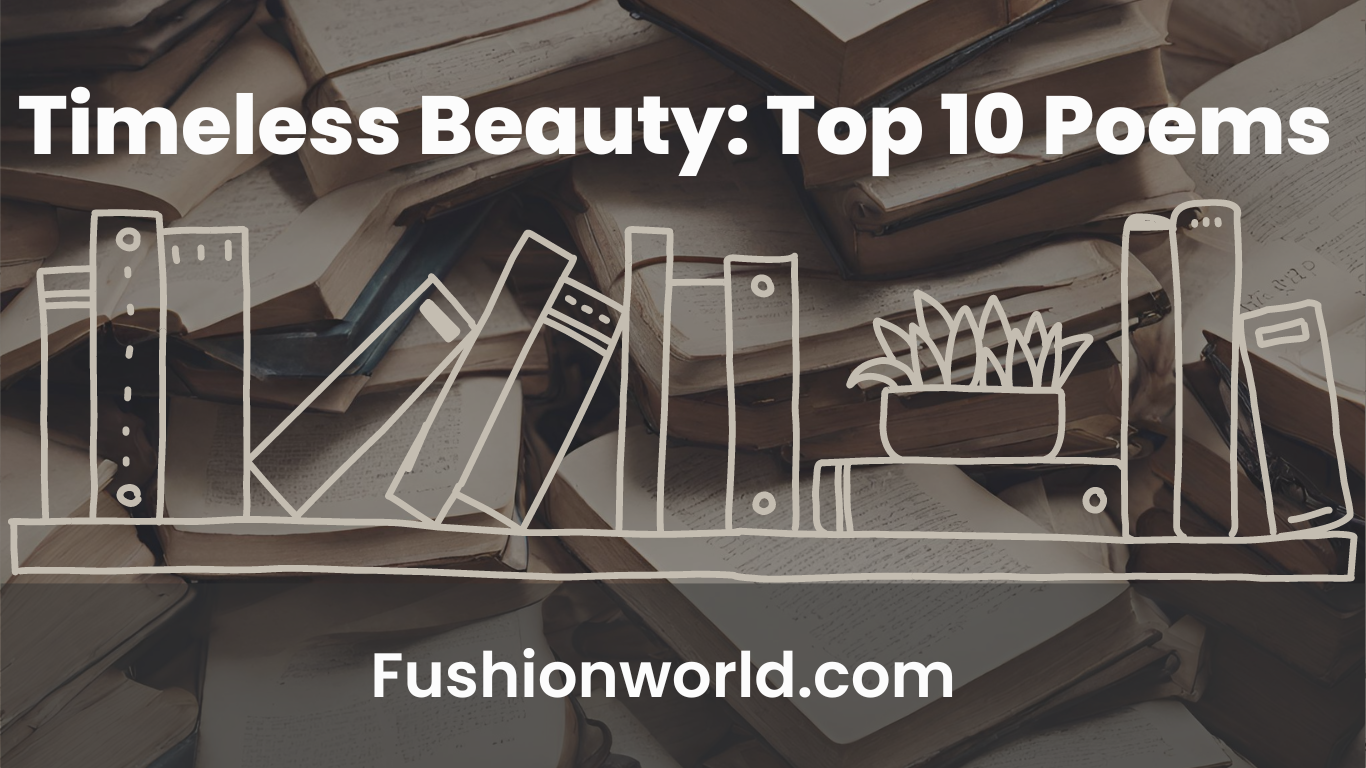 Timeless Beauty: Top 10 Poems