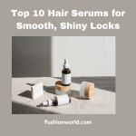 Hair Serums for Smooth, Shiny Locks
