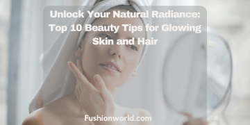 Beauty Tips for Glowing Skin and Hair 