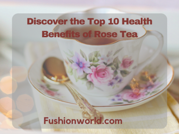 Health Benefits of Rose Tea
