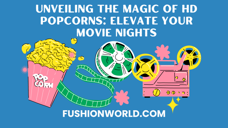 Unveiling the Magic of HD Popcorns: Elevate Your Movie Nights