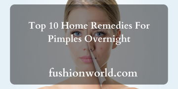 Top 10 Home Remedies For Pimples Overnight