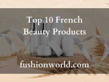 Top 10 French Beauty Products