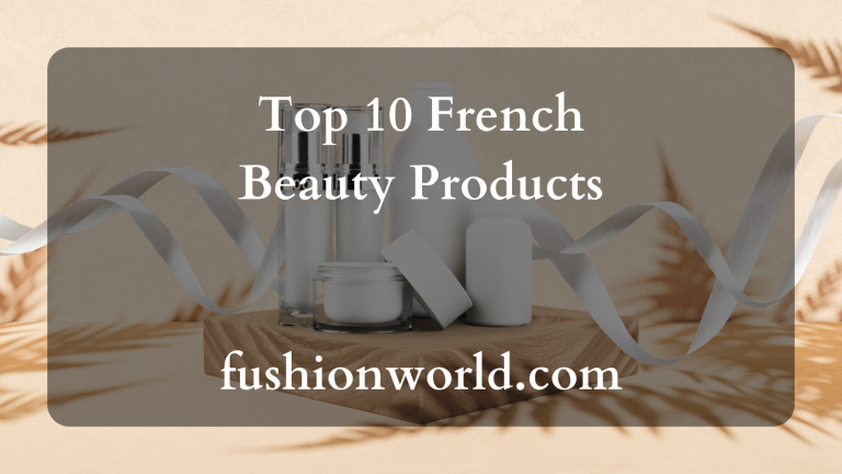 Top 10 French Beauty Products