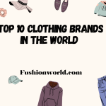 Top 10 Clothing Brands in the World 