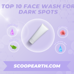 Top 10 Face Wash for Dark Spots 