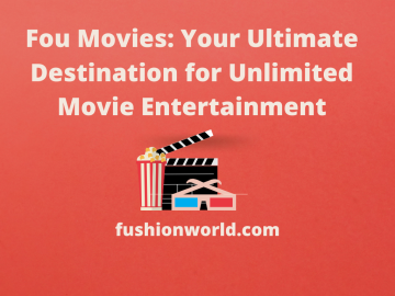 Fou Movies: Your Ultimate Destination for Unlimited Movie Entertainment.