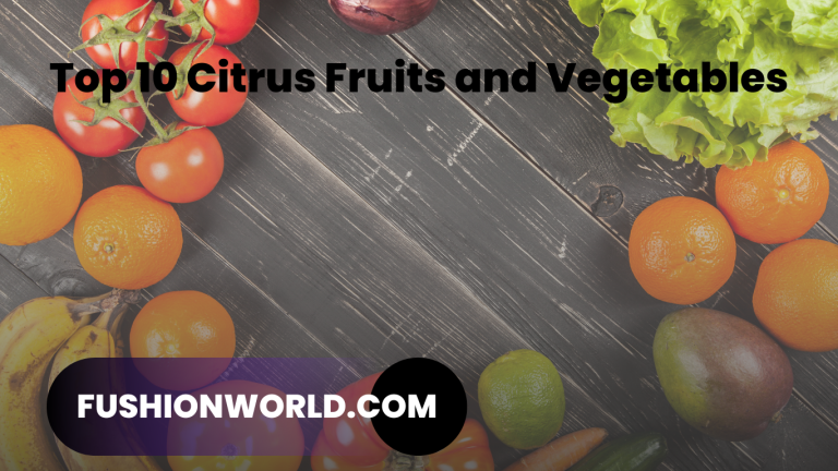 Top 10 Citrus Fruits and Vegetables