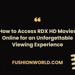 How to Access RDX HD Movies Online for an Unforgettable Viewing Experience
