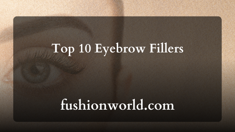 Top 10 Eyebrow Fillers