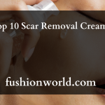 Top 10 Scar Removal Creams