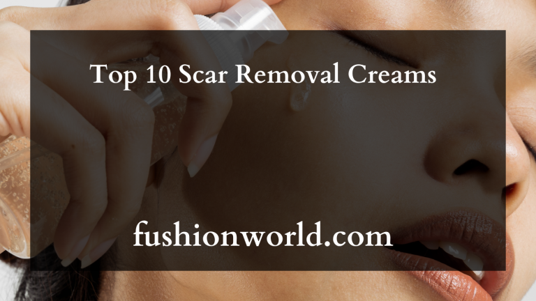 Top 10 Scar Removal Creams