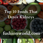 Top 10 Foods That Detox Kidneys