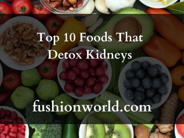 Top 10 Foods That Detox Kidneys