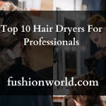 Top 10 Hair Dryers For Professionals