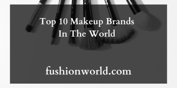 Top 10 Makeup Brands In The World