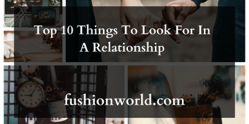 Top 10 Things To Look For In A Relationship