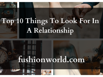 Top 10 Things To Look For In A Relationship