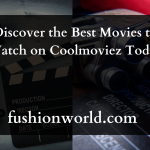 Discover the Best Movies to Watch on Coolmoviez Today
