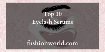 Top 10 Eyelash Serums 