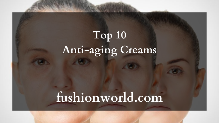 Top 10 Anti-aging Creams