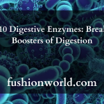 Top10 Digestive Enzymes: Breaking Boosters of Digestion