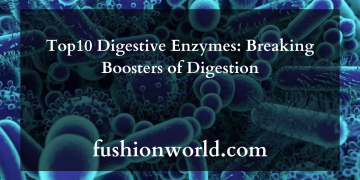 Top10 Digestive Enzymes: Breaking Boosters of Digestion