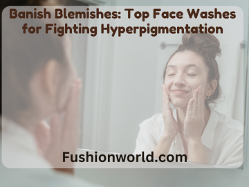 Top Face Washes for Fighting Hyperpigmentation