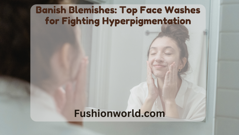 Top Face Washes for Fighting Hyperpigmentation