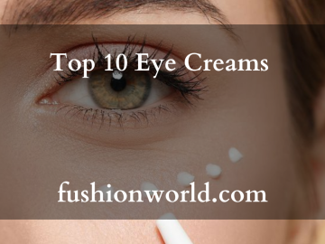 Top 10 Eye Creams 
