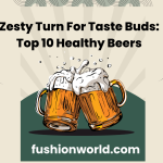 Zesty Turn For Taste Buds: Top 10 Healthy Beers 