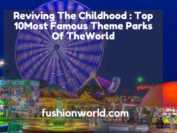 Top 10Most Famous Theme Parks Of TheWorld