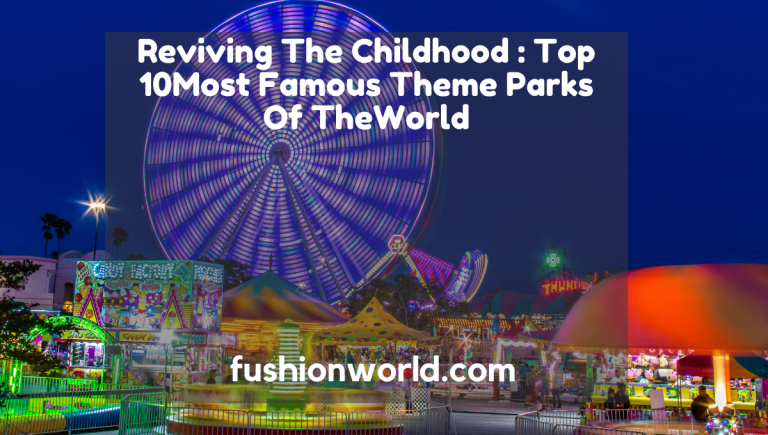 Top 10Most Famous Theme Parks Of TheWorld